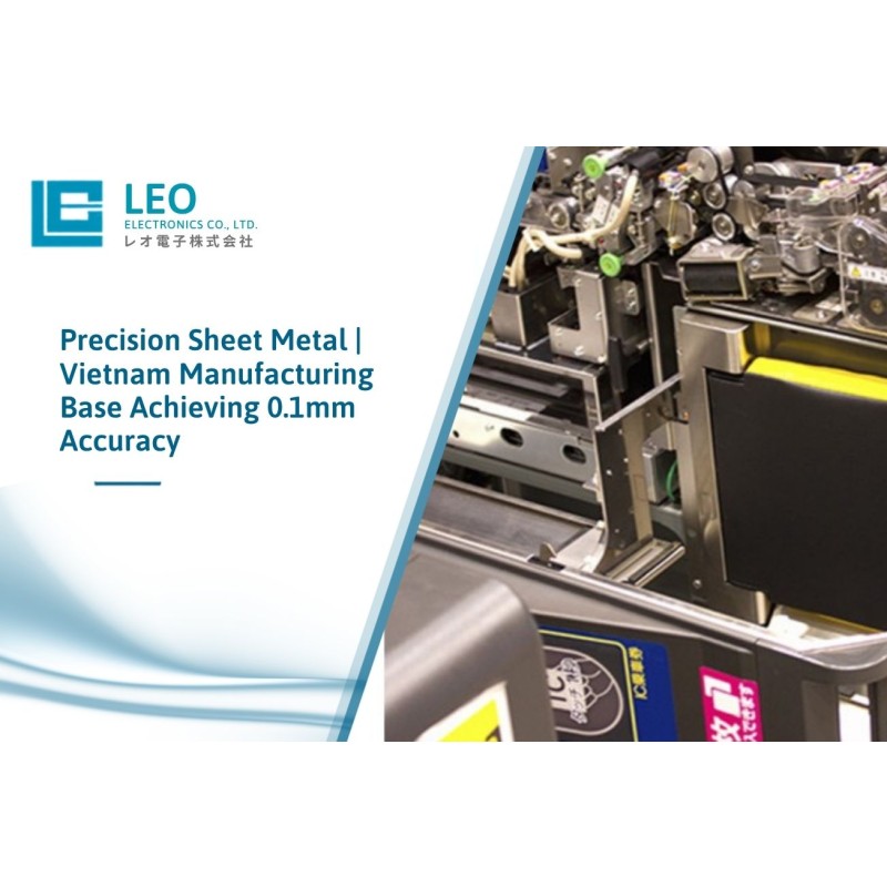 Precision Sheet Metal | Vietnam Manufacturing Base Achieving 0.1mm Accuracy